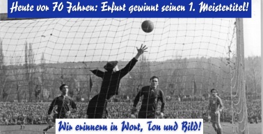 Heute vor 70 Jahren: Erfurt gewinnt seinen 1. Meistertitel!